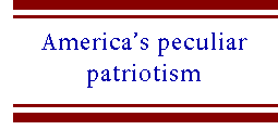 [Breaker quote: America's peculiar patriotism]